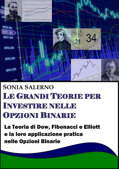 Le Grandi Teorie per Investire nelle Opzioni Binarie: La Teoria di Dow, Fibonacci ed Elliott e la loro applicazione pratica nelle Opzioni Binarie