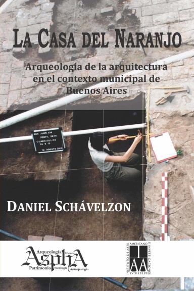 La casa del naranjo. Arqueología de la arquitectura en el contexto municipal de Buenos Aires