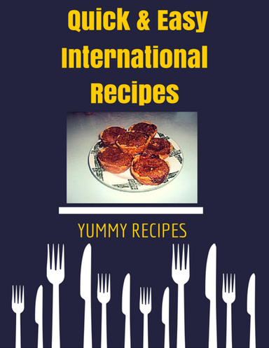 Quick and Easy, Delicious International Desserts and Appetizers