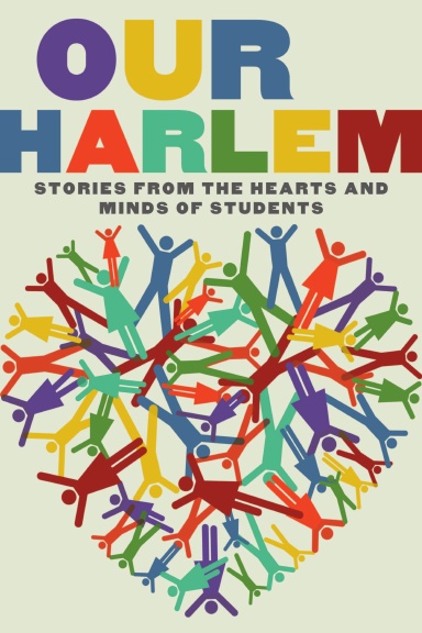 Our Harlem: Stories from the Hearts and Minds of Students