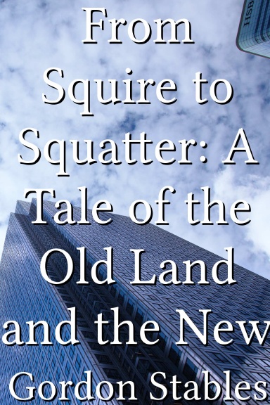 From Squire to Squatter: A Tale of the Old Land and the New