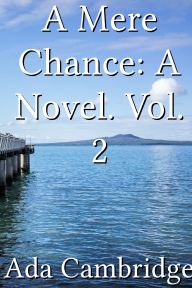 A Mere Chance: A Novel. Vol. 2