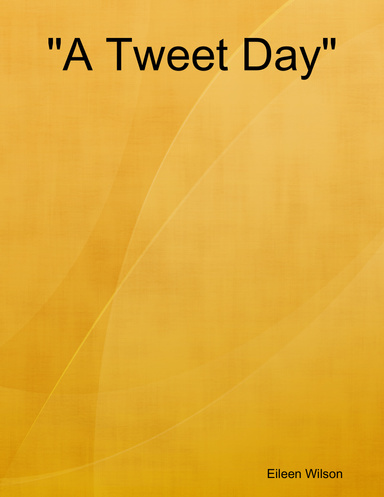"A Tweet Day"