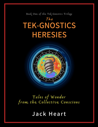The Tek-Gnostics Heresies