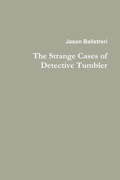 The Strange Cases of Detective Tumbler
