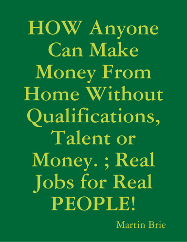 How Anyone Can Make Money Without Talent, Qualifications or Employment History!
