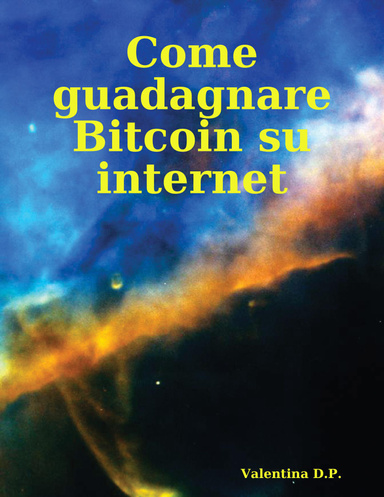 Come guadagnare Bitcoin su internet