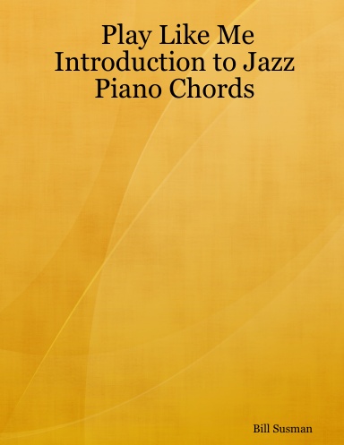 Play Like Me Introduction to Jazz Piano Chords