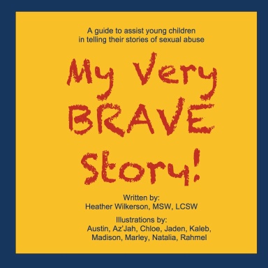 Cover of My Very Brave Story! by Heather Wilkerson, MSW, LCSW