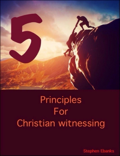 5 Principles for Christian Witnessing