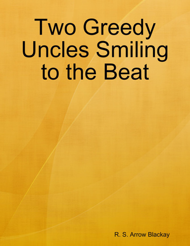 Two Greedy Uncles Smiling to the Beat