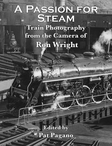 A Passion for Steam: Photography from the Ron Wright Collection