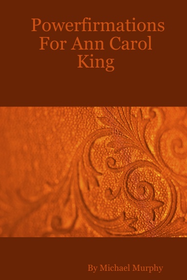 Powerfirmations For Ann Carol King