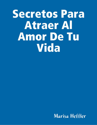 Secretos Para Atraer Al Amor De Tu Vida