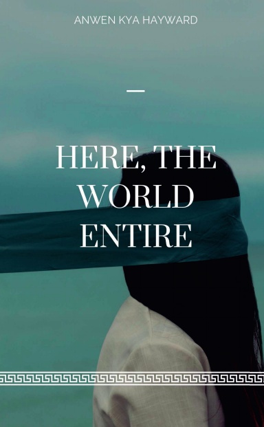 Here, the World Entire