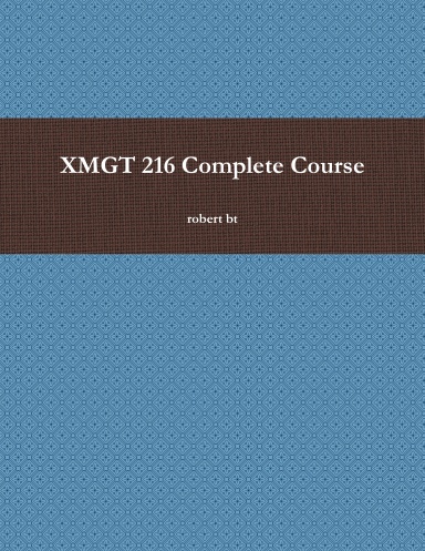 XMGT 216 Complete Course