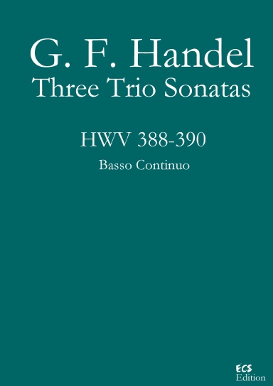 G. F. Handel - Three Trio Sonatas HWV 388-390 - Basso Continuo