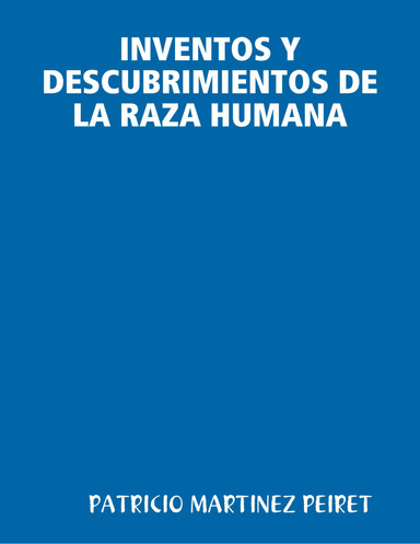 INVENTOS Y DESCUBRIMIENTOS DE LA RAZA HUMANA