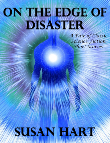 On the Edge of Disaster: A Pair of Classic Science Fiction Short Stories