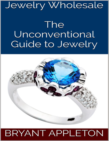 Jewelry Wholesale: The Unconventional Guide to Jewelry