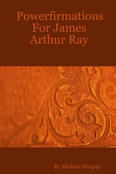 Powerfirmations For James Arthur Ray