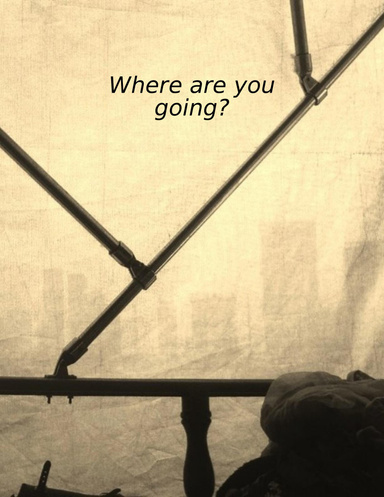 Where are you going?