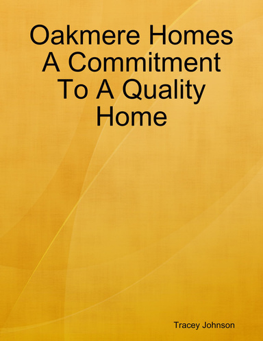 Oakmere Homes A Commitment To A Quality Home