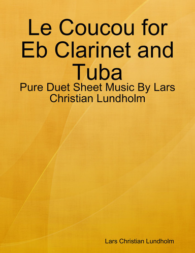 Le Coucou for Eb Clarinet and Tuba - Pure Duet Sheet Music By Lars Christian Lundholm
