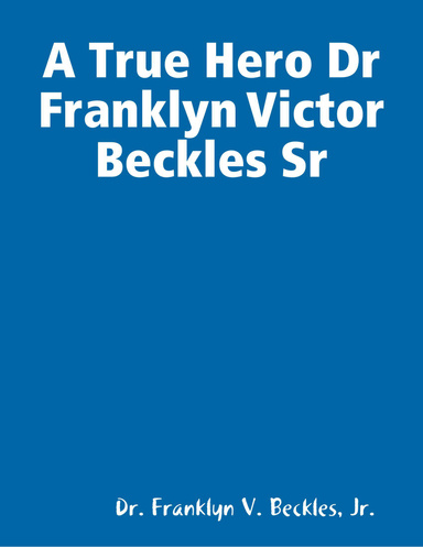 A True Hero Dr Franklyn Victor Beckles Sr