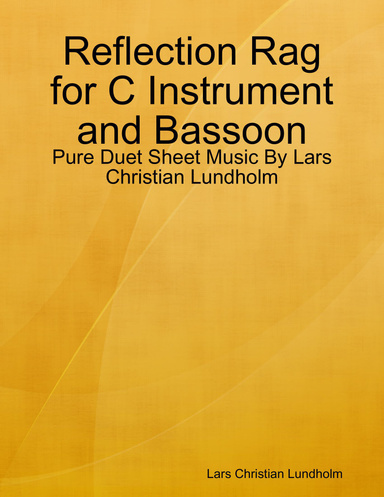 Reflection Rag for C Instrument and Bassoon - Pure Duet Sheet Music By Lars Christian Lundholm