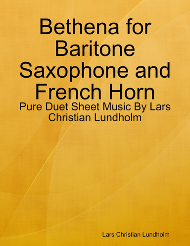 Bethena for Baritone Saxophone and French Horn - Pure Duet Sheet Music By Lars Christian Lundholm