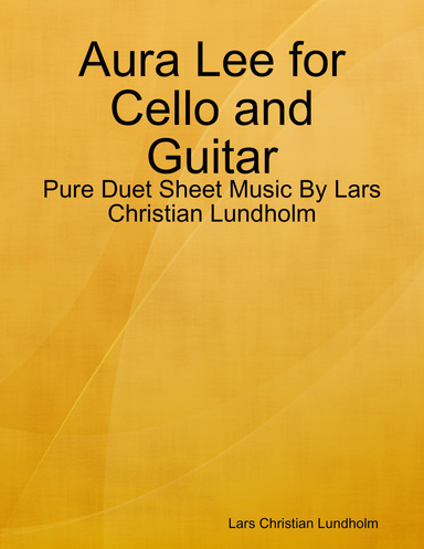 Aura Lee for Cello and Guitar - Pure Duet Sheet Music By Lars Christian Lundholm
