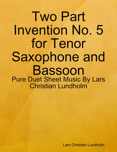 Two Part Invention No. 5 for Tenor Saxophone and Bassoon - Pure Duet Sheet Music By Lars Christian Lundholm