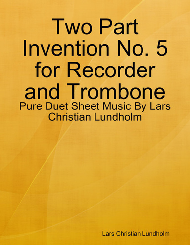 Two Part Invention No. 5 for Recorder and Trombone - Pure Duet Sheet Music By Lars Christian Lundholm