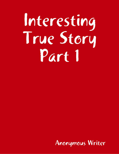 Interesting True Story Part 1