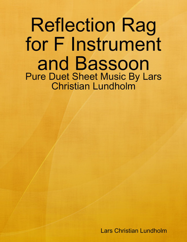 Reflection Rag for F Instrument and Bassoon - Pure Duet Sheet Music By Lars Christian Lundholm