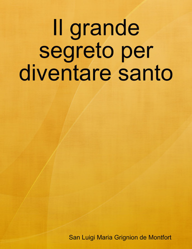 Il grande segreto per diventare santo