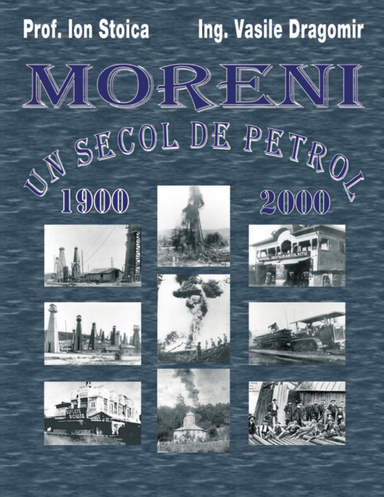 Moreni - Un Secol De Petrol: 1900 - 2000