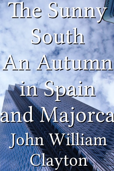 The Sunny South An Autumn in Spain and Majorca