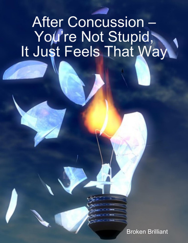 After Concussion – You’re Not Stupid, It Just Feels That Way