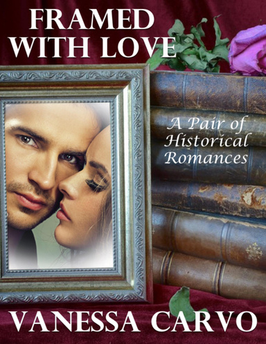 Framed With Love: A Pair of Historical Romances