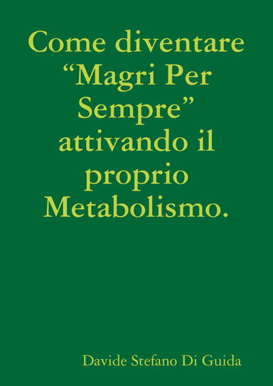 Come diventare “Magri Per Sempre” attivando il proprio Metabolismo.