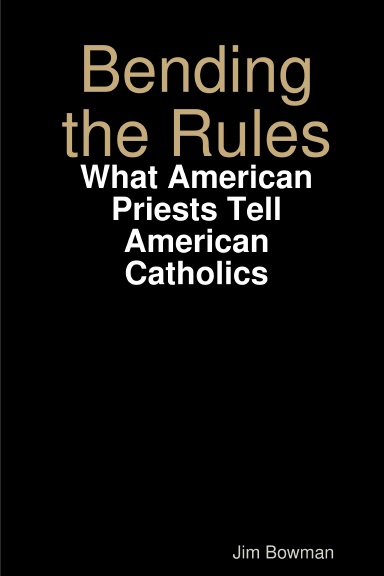 Bending the Rules: What American Priests Tell American Catholics