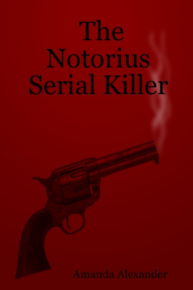The Notorius Serial Killer