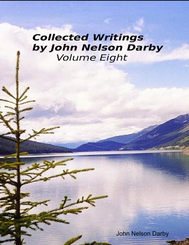 Collected Writings By John Nelson Darby Volume Eight