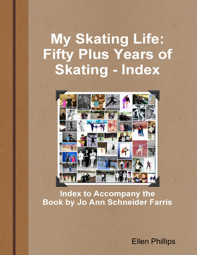 My Skating Life: Fifty Plus Years of Skating - Index