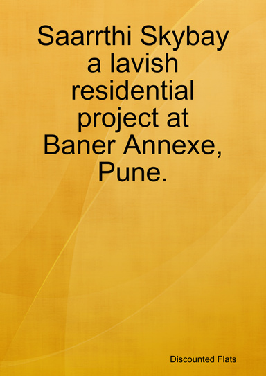 Saarrthi Skybay a lavish residential project at Baner Annexe, Pune