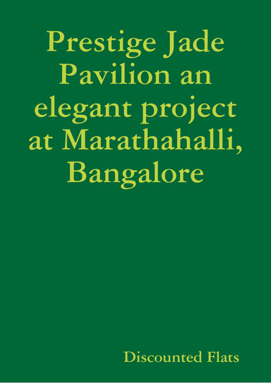 Prestige Jade Pavilion an elegant project at Marathahalli, Bangalore