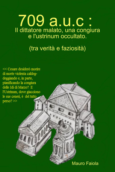 709 a.u.c : Il dittatore malato, una congiura e l'ustrinum occultato