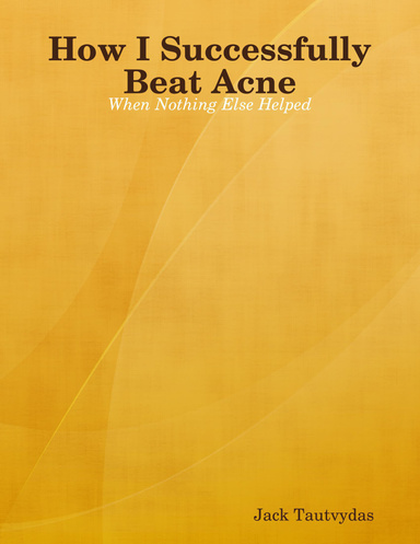 How I Successfully Beat Acne When Nothing Else Helped